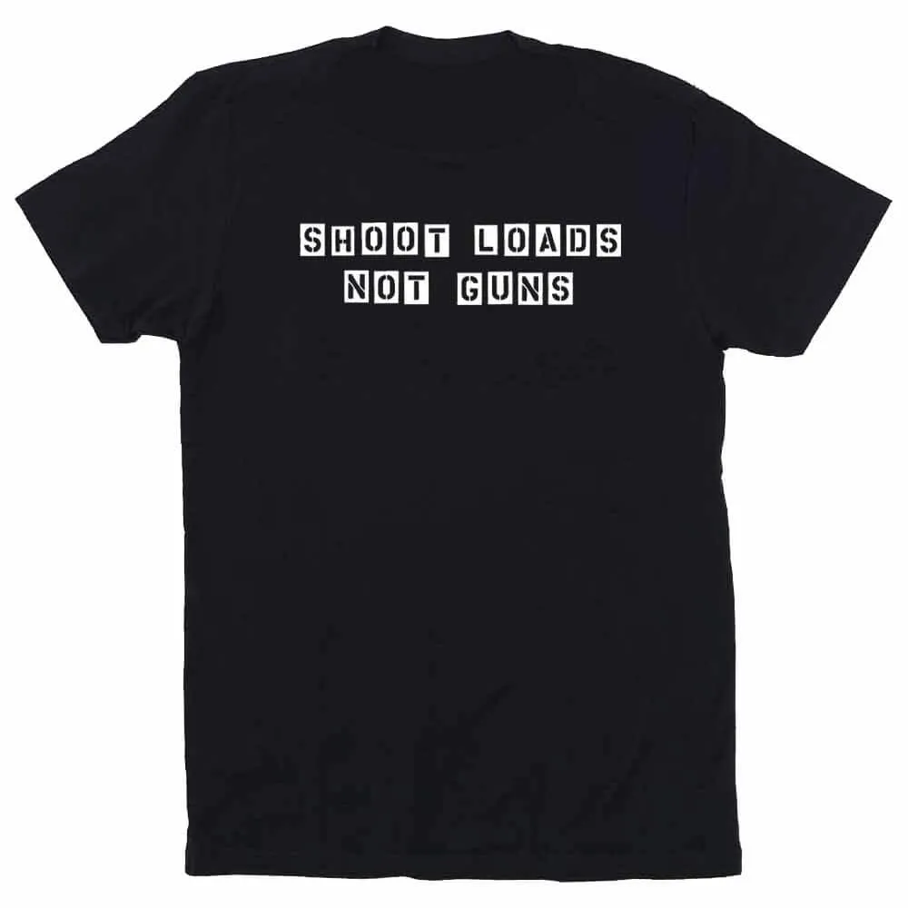 Shoot Loads Not Guns #1 T-Shirt Supporting Gays Against Guns